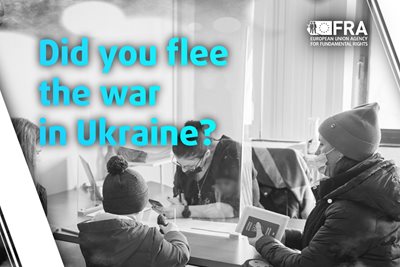Prieskum Agentúry EÚ pre základné práva (FRA) o skúsenostiach ľudí, ktorí utiekli pred vojnou v Ukrajine